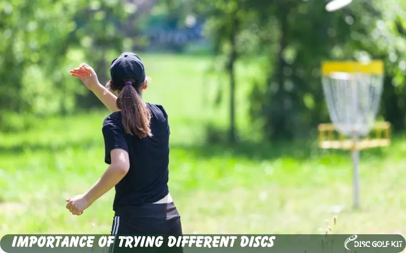 Importance of Trying Different Discs